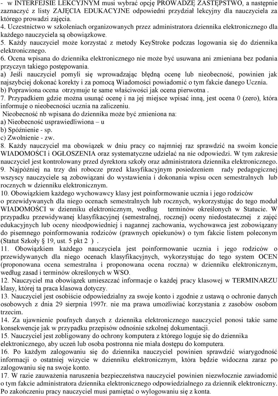 Każdy nauczyciel może korzystać z metody KeyStroke podczas logowania się do dziennika elektronicznego. 6.