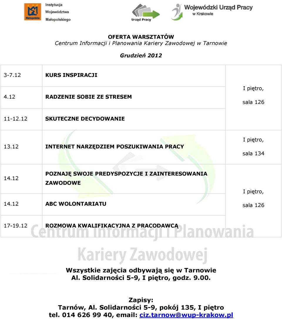 12 POZNAJĘ SWOJE PREDYSPOZYCJE I ZAINTERESOWANIA ZAWODOWE I piętro, 14.12 ABC WOLONTARIATU sala 126 17-19.