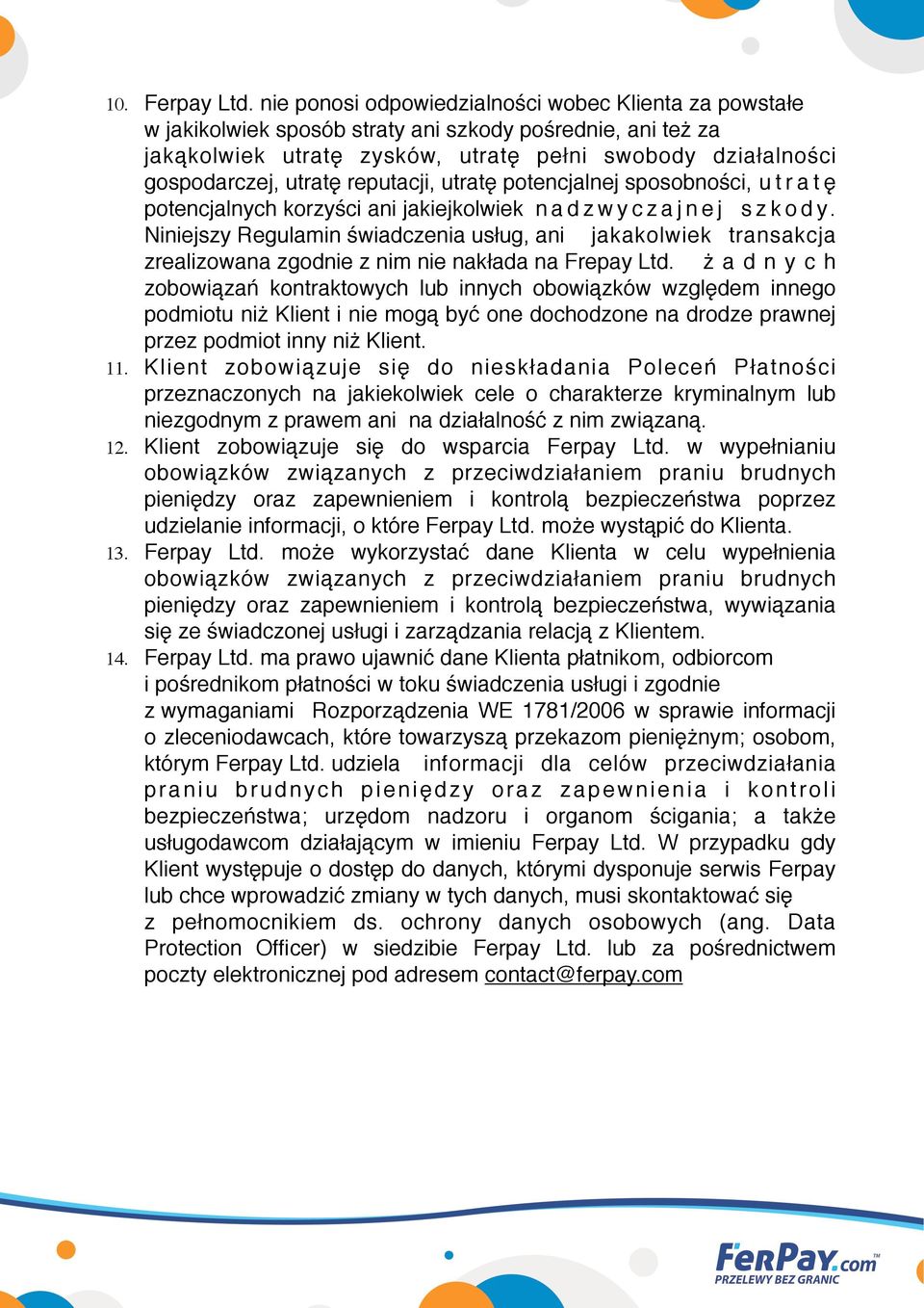 utratę reputacji, utratę potencjalnej sposobności, %u t r a t ę % potencjalnych korzyści ani jakiejkolwiek %n a d z w y c z a j n e j s z k o d y.