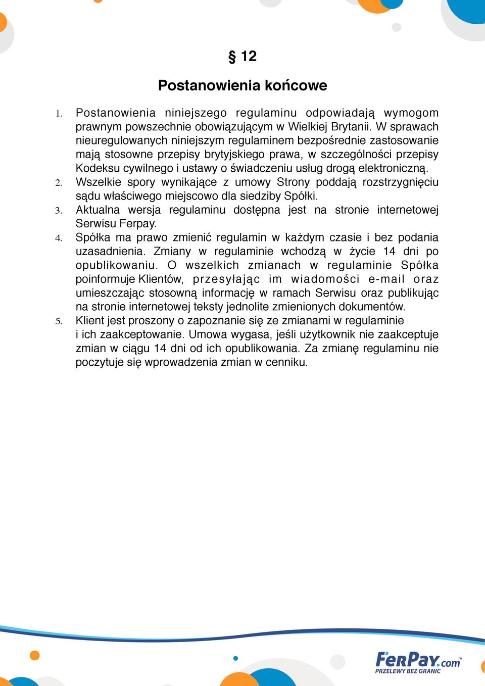 elektroniczną. 2. Wszelkie spory wynikające z umowy Strony poddają rozstrzygnięciu sądu właściwego miejscowo dla siedziby Spółki. 3.