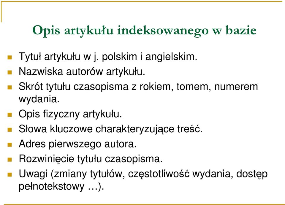 Opis fizyczny artykułu. Słowa kluczowe charakteryzujące treść. Adres pierwszego autora.