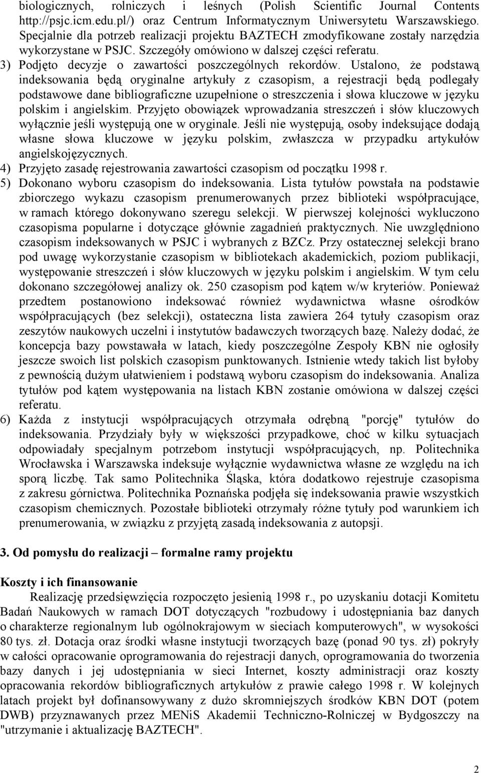 3) Podjęto decyzje o zawartości poszczególnych rekordów.