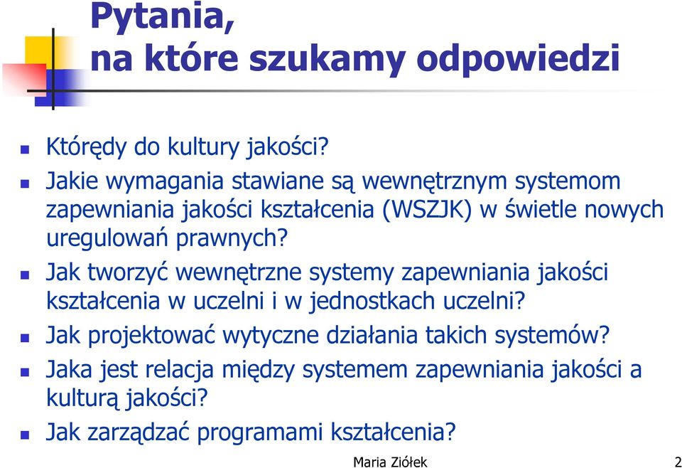prawnych? Jak tworzyć wewnętrzne systemy zapewniania jakości kształcenia w uczelni i w jednostkach uczelni?