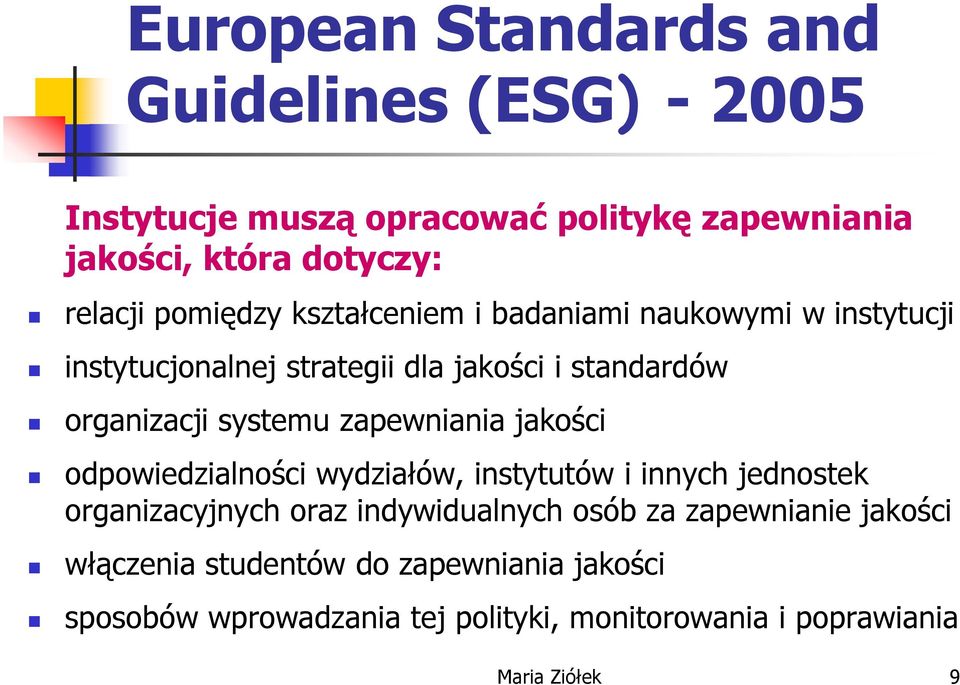 zapewniania jakości odpowiedzialności wydziałów, instytutów i innych jednostek organizacyjnych oraz indywidualnych osób za