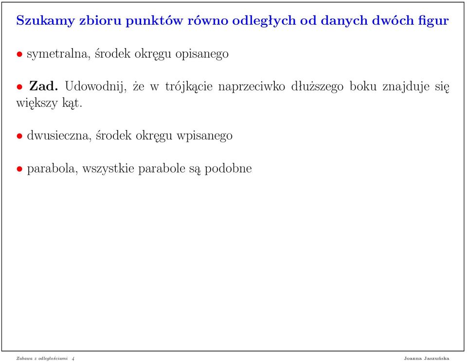 Udowodnij, że w trójkącie naprzeciwko dłuższego boku znajduje się większy