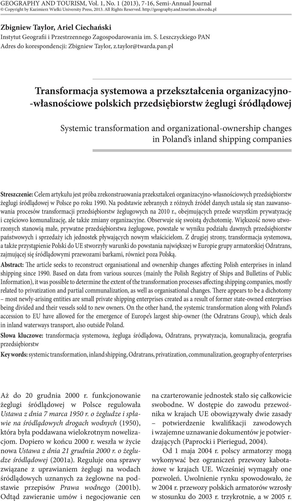 pl Transformacja systemowa a przekształcenia organizacyjno- -własnościowe polskich przedsiębiorstw żeglugi śródlądowej Systemic transformation and organizational-ownership changes in Poland s inland