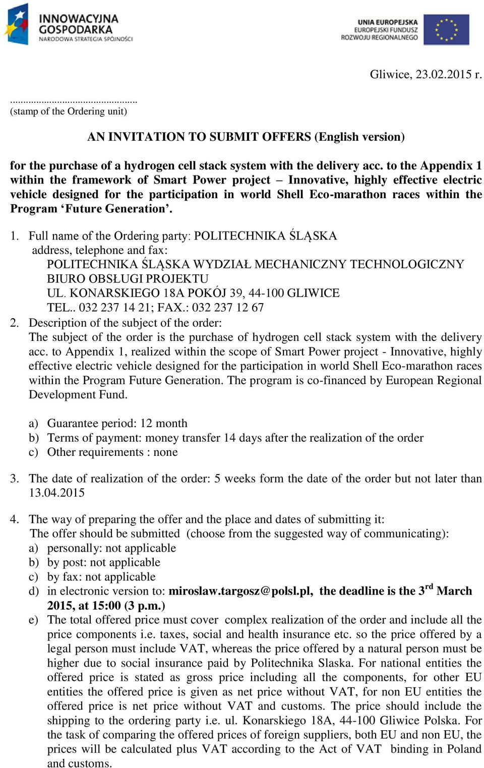 Generation. Full name of the Ordering party: POLITECHNIKA ŚLĄSKA address, telephone and fax: POLITECHNIKA ŚLĄSKA WYDZIAŁ MECHANICZNY TECHNOLOGICZNY BIURO OBSŁUGI PROJEKTU UL.