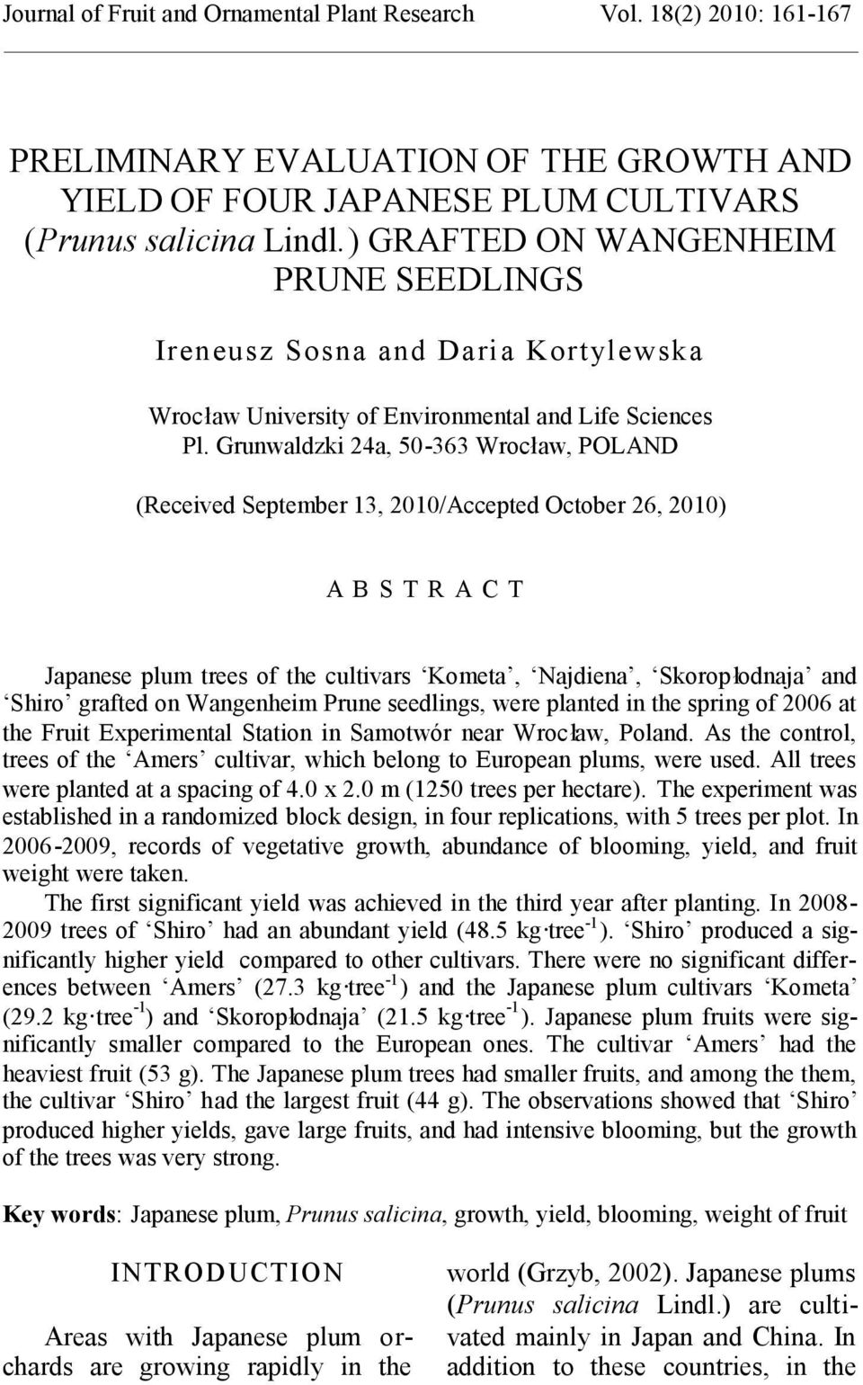Grunwaldzki 24a, 50-363 Wrocław, POLAND (Received September 13, 2010/Accepted October 26, 2010) A B S T R A C T Japanese plum trees of the cultivars Kometa, Najdiena, Skorop łodnaja and Shiro grafted