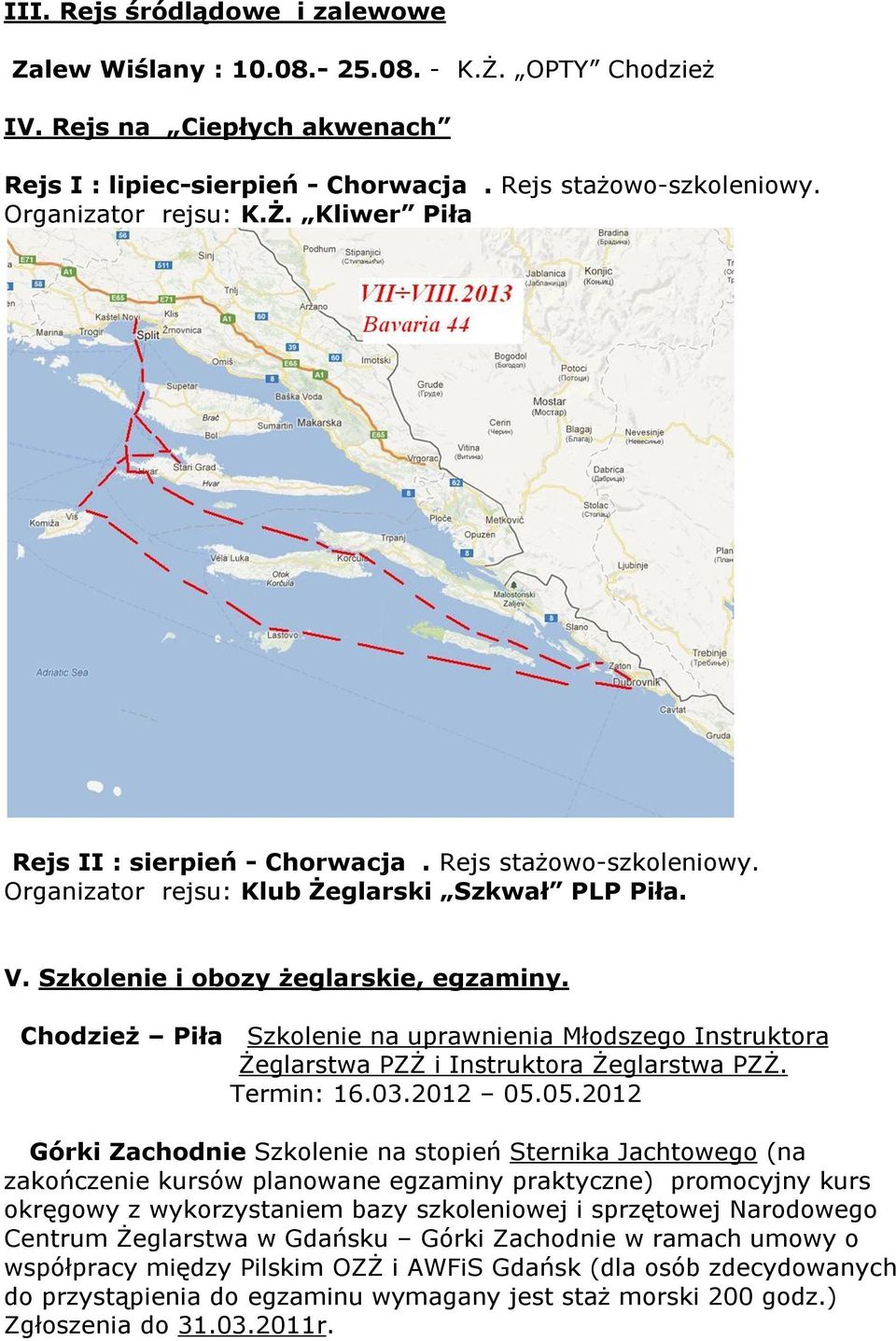 Chodzież Piła Szkolenie na uprawnienia Młodszego Instruktora Żeglarstwa PZŻ i Instruktora Żeglarstwa PZŻ. Termin: 16.03.2012 05.