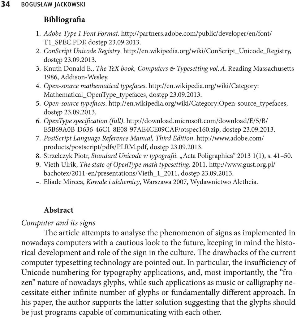 Open-source mathematical typefaces. http://en.wikipedia.org/wiki/category: Mathematical_OpenType_typefaces, dostęp 23.09.2013. 5. Open-source typefaces. http://en.wikipedia.org/wiki/category:open-source_typefaces, dostęp 23.