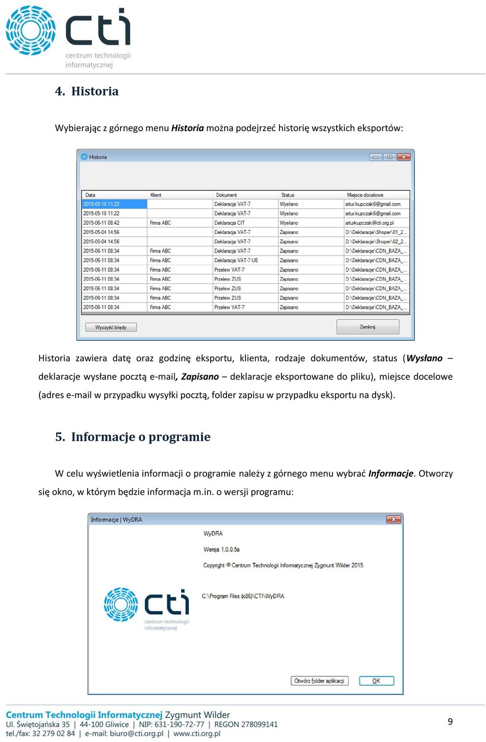 miejsce docelowe (adres e-mail w przypadku wysyłki pocztą, folder zapisu w przypadku eksportu na dysk). 5.