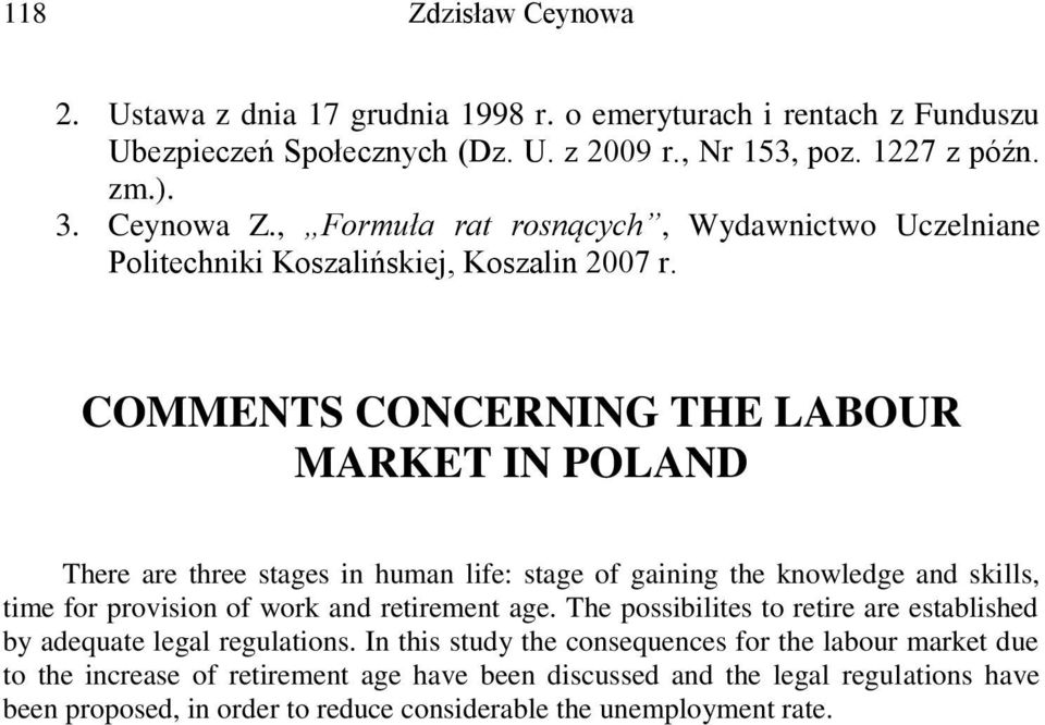 COMMENTS CONCERNING THE LABOUR MARKET IN POLAND There are three stages in human life: stage of gaining the knowledge and skills, time for provision of work and retirement age.