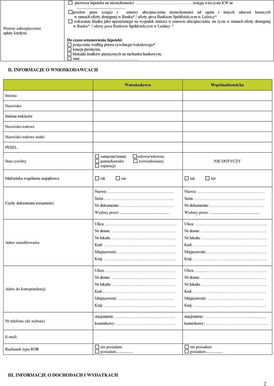 uposażonego na wypadek śmierci w umowie ubezpieczenia na życie w ramach oferty dostępnej w Banku* / oferty poza Bankiem Spółdzielczym w Leśnicy * Do czasu ustanowienia hipoteki: poręczenie według