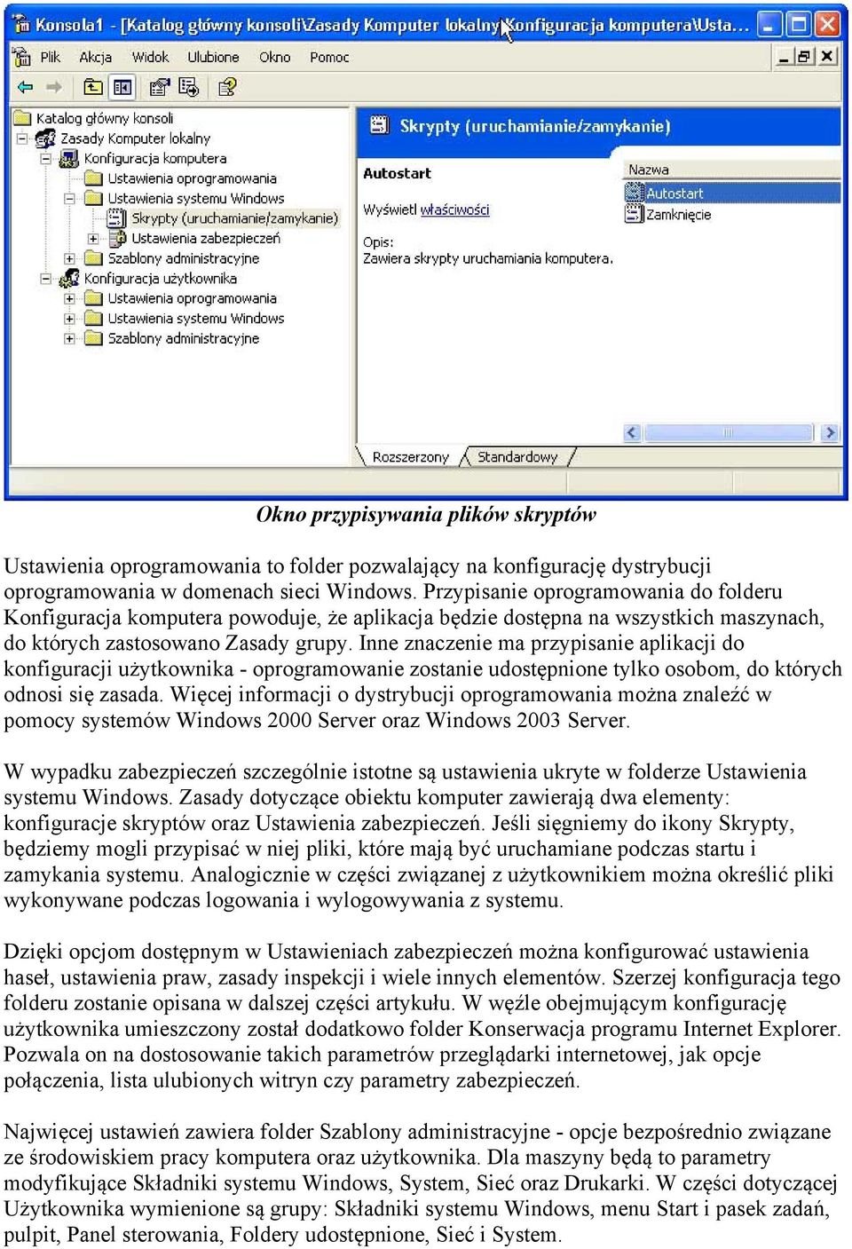 Inne znaczenie ma przypisanie aplikacji do konfiguracji użytkownika - oprogramowanie zostanie udostępnione tylko osobom, do których odnosi się zasada.