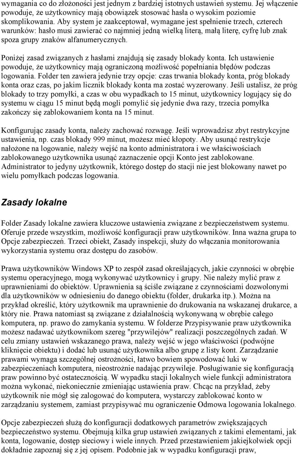 Poniżej zasad związanych z hasłami znajdują się zasady blokady konta. Ich ustawienie powoduje, że użytkownicy mają ograniczoną możliwość popełniania błędów podczas logowania.