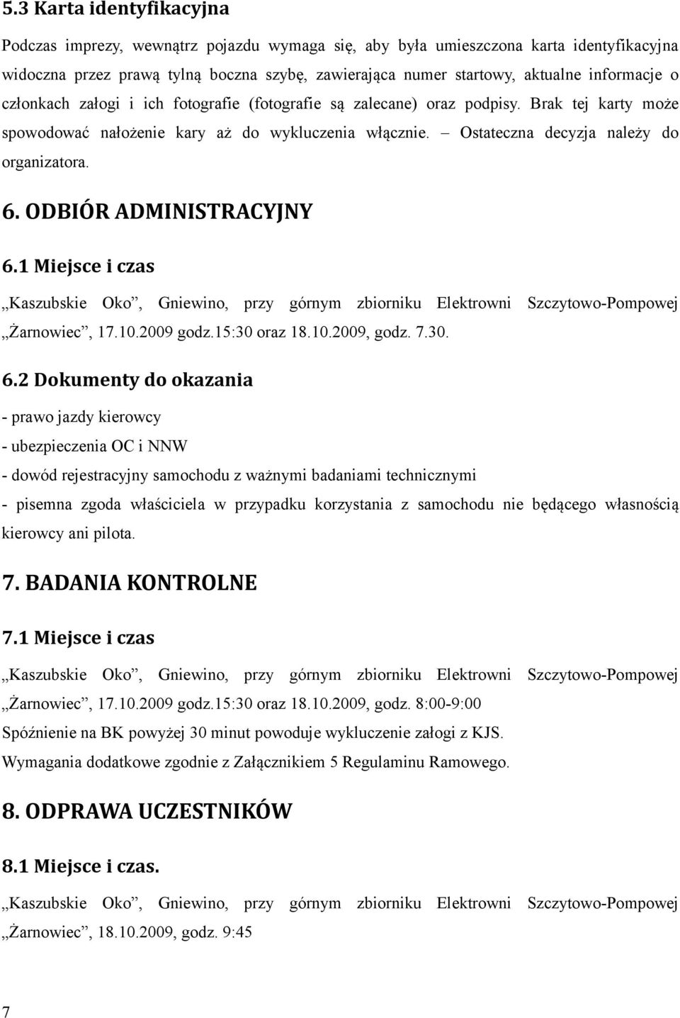 Ostateczna decyzja należy do organizatora. 6.