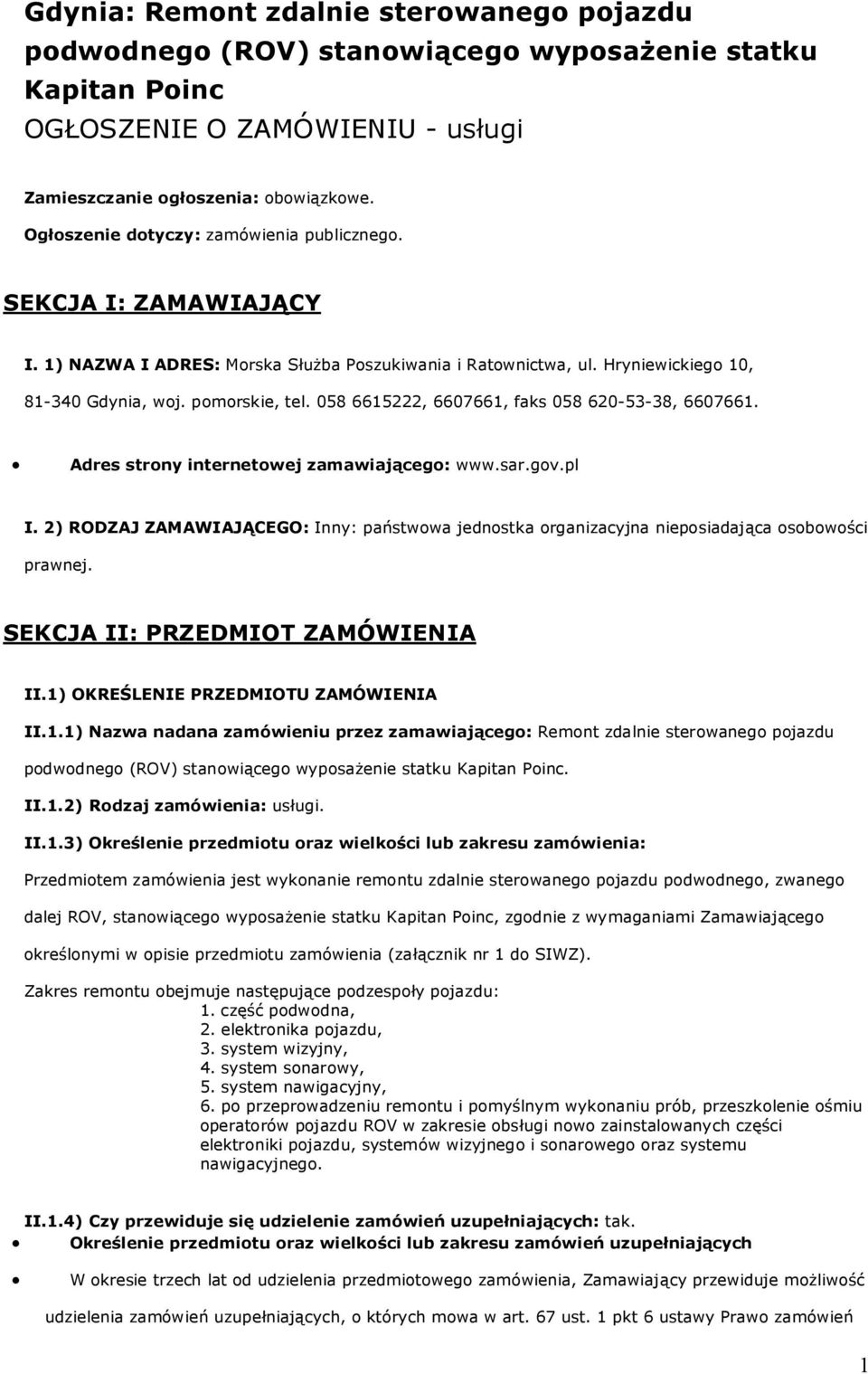 058 6615222, 6607661, faks 058 620-53-38, 6607661. Adres strony internetowej zamawiającego: www.sar.gov.pl I.