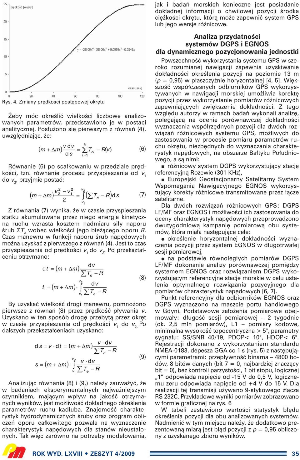 Pos u ono si pierwszym z równaƒ (4), uwzgl dniajàc, e: Równanie (6) po sca kowaniu w przedziale pr dkoêci, tzn.