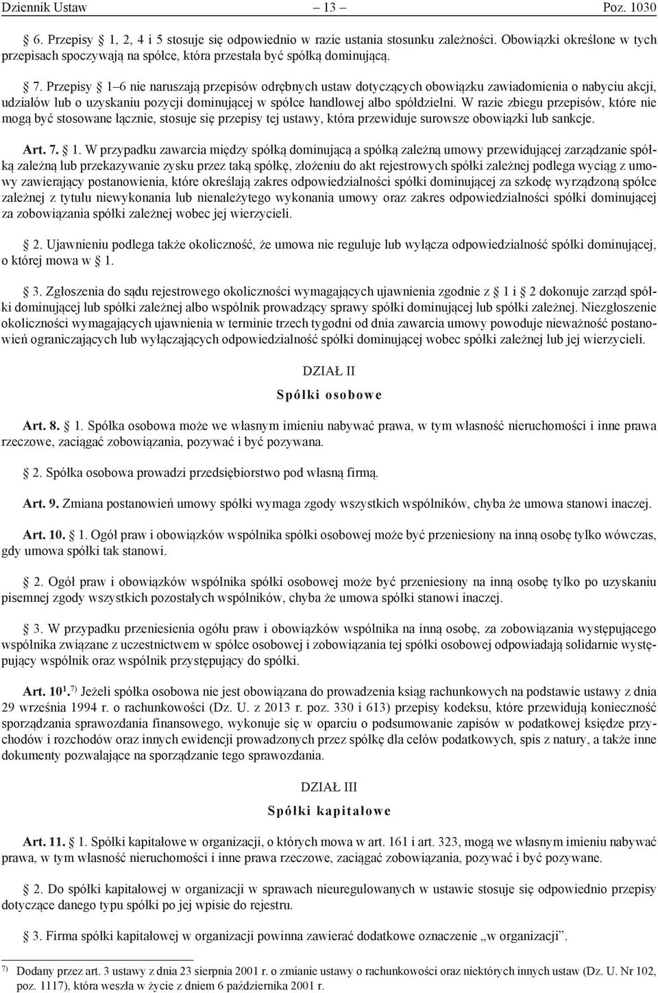 Przepisy 1 6 nie naruszają przepisów odrębnych ustaw dotyczących obowiązku zawiadomienia o nabyciu akcji, udziałów lub o uzyskaniu pozycji dominującej w spółce handlowej albo spółdzielni.