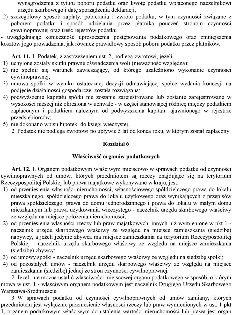 podatkowego oraz zmniejszenia kosztów jego prowadzenia, jak równieŝ prawidłowy sposób poboru podatku przez płatników. Art. 11. 1. Podatek, z zastrzeŝeniem ust.