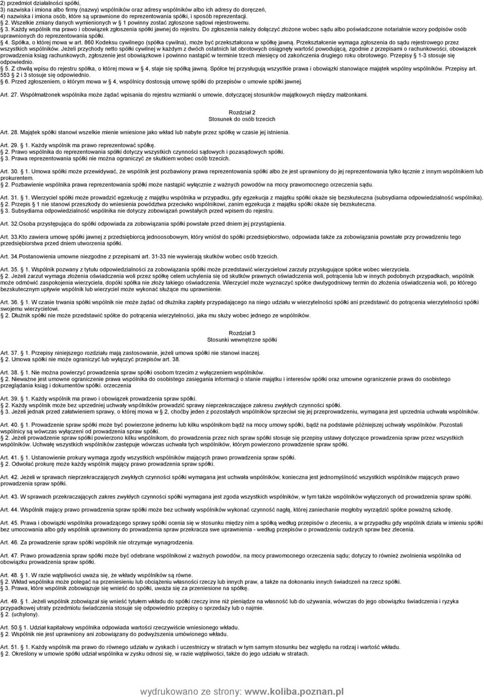 Każdy wspólnik ma prawo i obowiązek zgłoszenia spółki jawnej do rejestru.