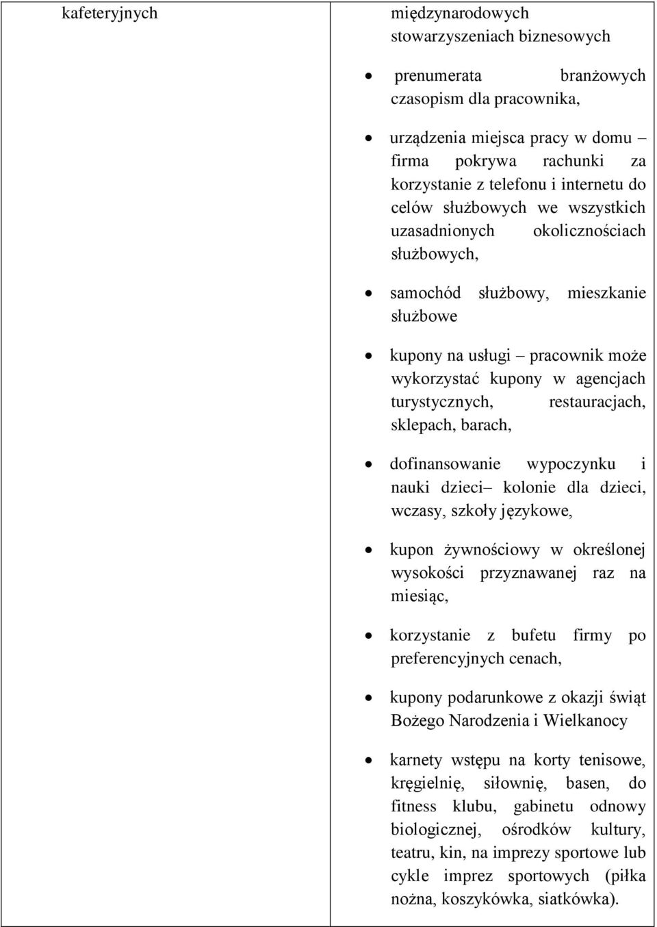 turystycznych, restauracjach, sklepach, barach, dofinansowanie wypoczynku i nauki dzieci kolonie dla dzieci, wczasy, szkoły językowe, kupon żywnościowy w określonej wysokości przyznawanej raz na