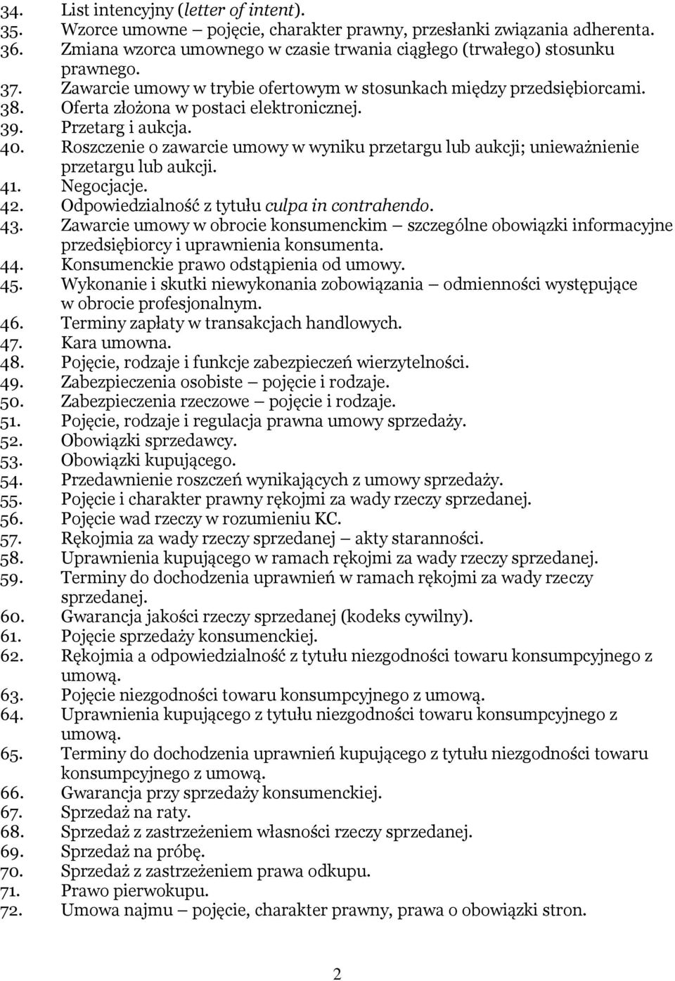 Roszczenie o zawarcie umowy w wyniku przetargu lub aukcji; unieważnienie przetargu lub aukcji. 41. Negocjacje. 42. Odpowiedzialność z tytułu culpa in contrahendo. 43.