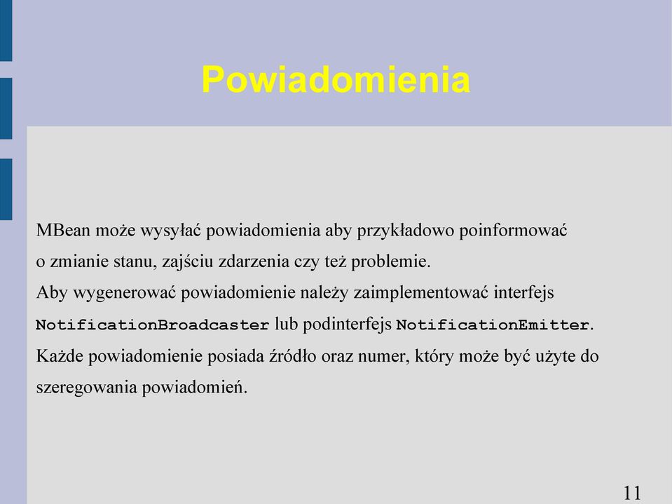 Aby wygenerować powiadomienie należy zaimplementować interfejs NotificationBroadcaster