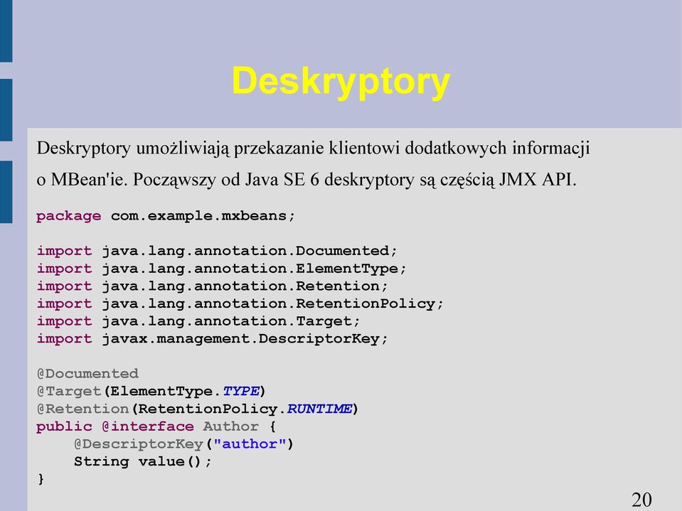 lang.annotation.retention; import java.lang.annotation.retentionpolicy; import java.lang.annotation.target; import javax.management.