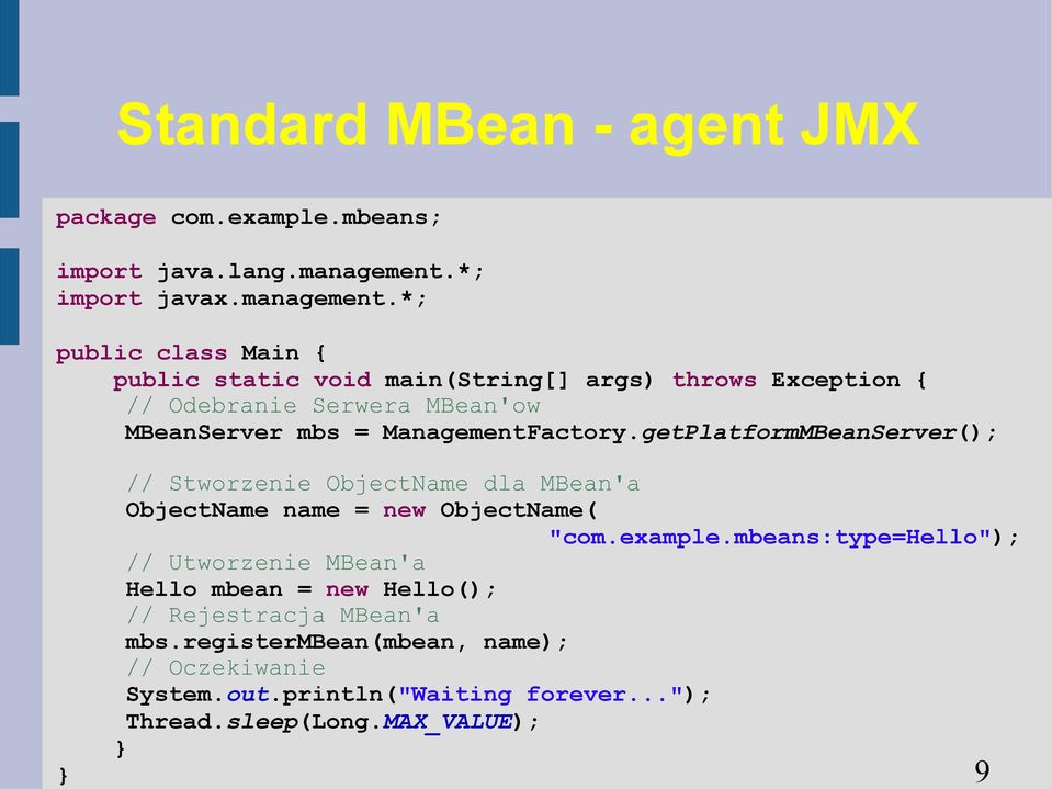 registermbean(mbean, name); // Oczekiwanie System.out.println("Waiting forever..."); Thread.sleep(Long.