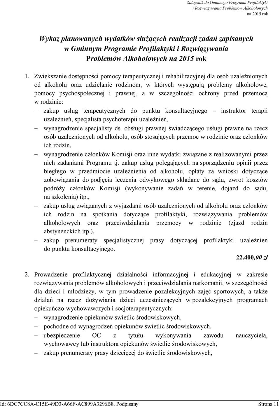 Zwiększanie dostępności pomocy terapeutycznej i rehabilitacyjnej dla osób uzależnionych od alkoholu oraz udzielanie rodzinom, w których występują problemy alkoholowe, pomocy psychospołecznej i