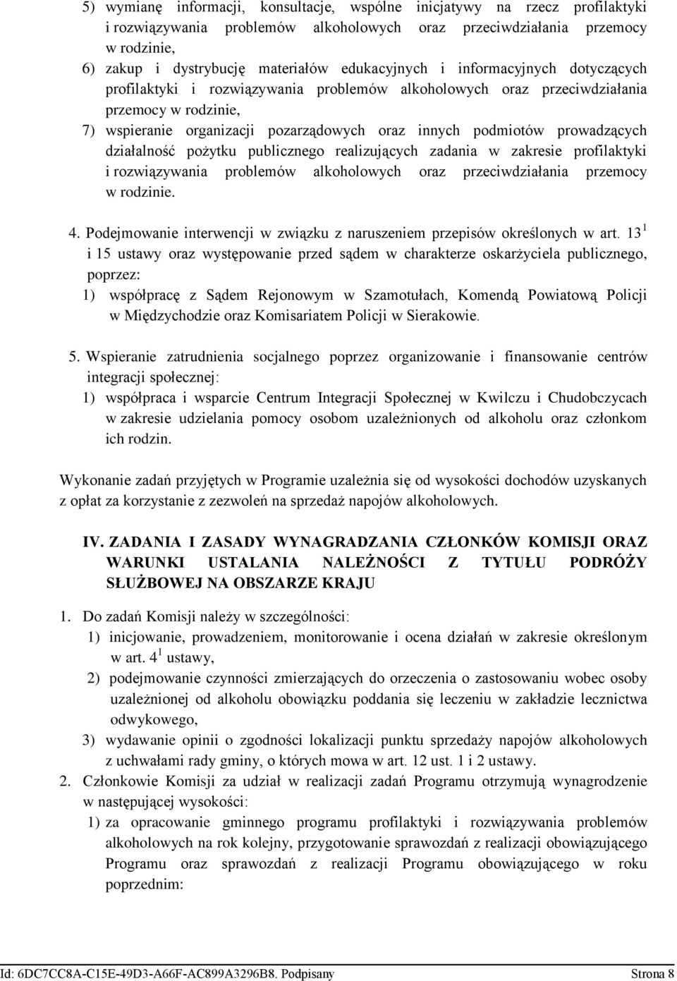 prowadzących działalność pożytku publicznego realizujących zadania w zakresie profilaktyki i rozwiązywania problemów alkoholowych oraz przeciwdziałania przemocy w rodzinie. 4.