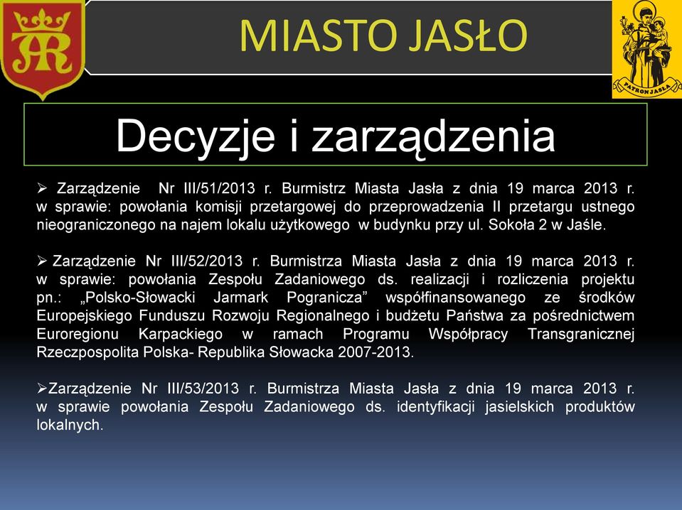 Burmistrza Miasta Jasła z dnia 19 marca 2013 r. w sprawie: powołania Zespołu Zadaniowego ds. realizacji i rozliczenia projektu pn.
