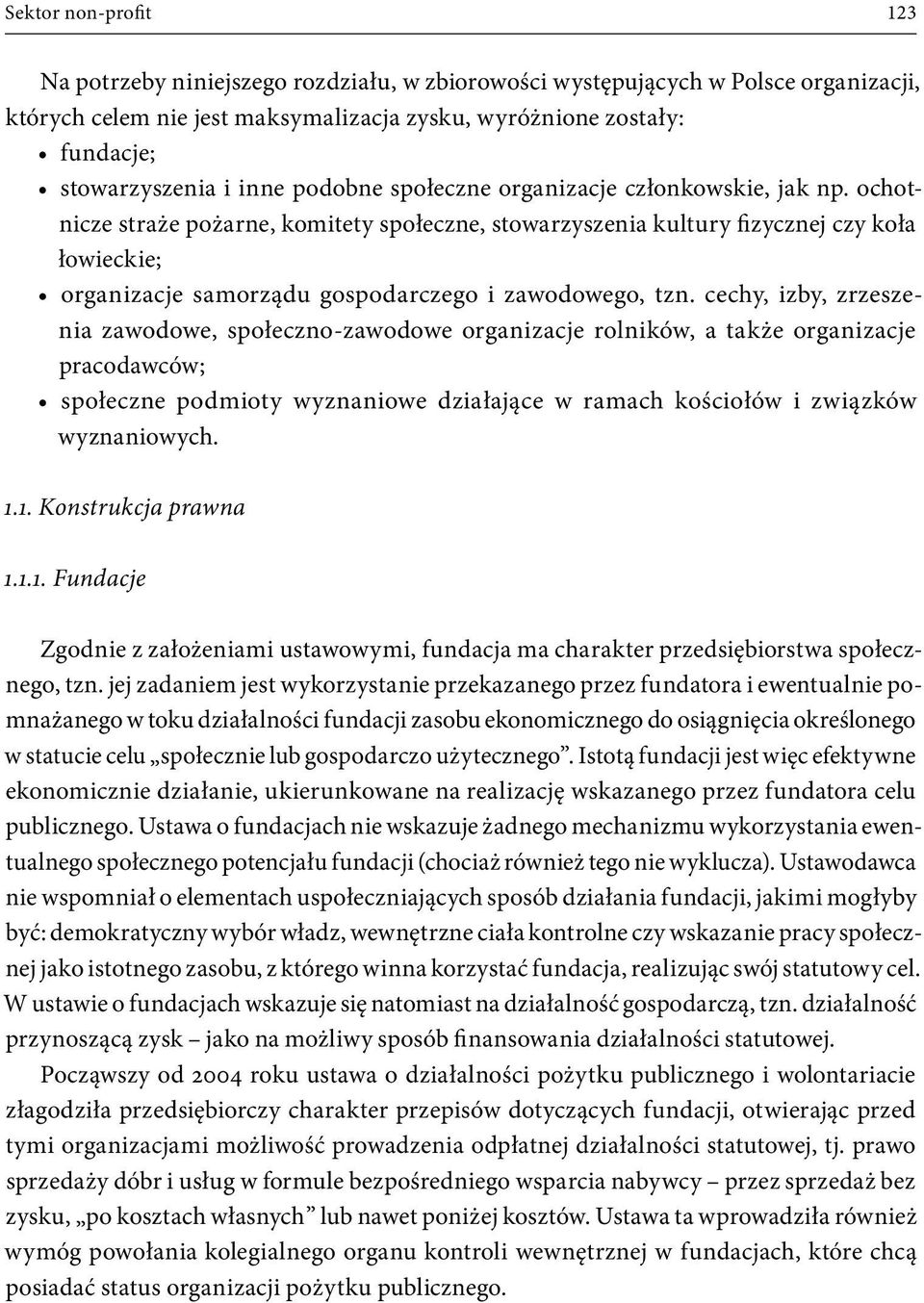 ochotnicze straże pożarne, komitety społeczne, stowarzyszenia kultury fizycznej czy koła łowieckie; organizacje samorządu gospodarczego i zawodowego, tzn.