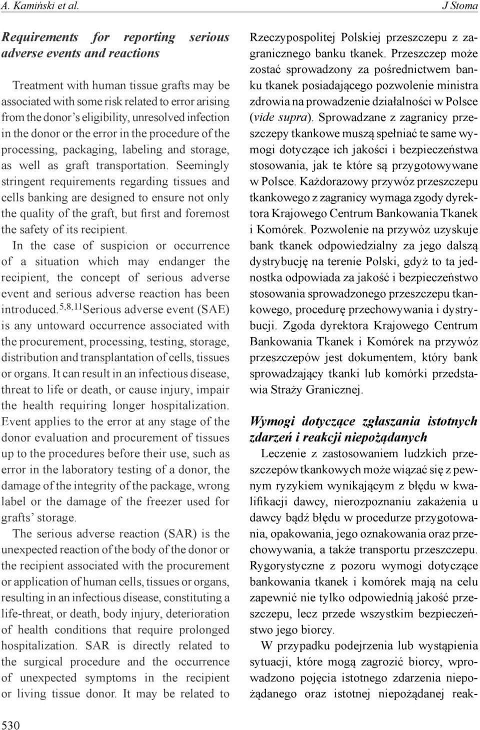 unresolved infection in the donor or the error in the procedure of the processing, packaging, labeling and storage, as well as graft transportation.