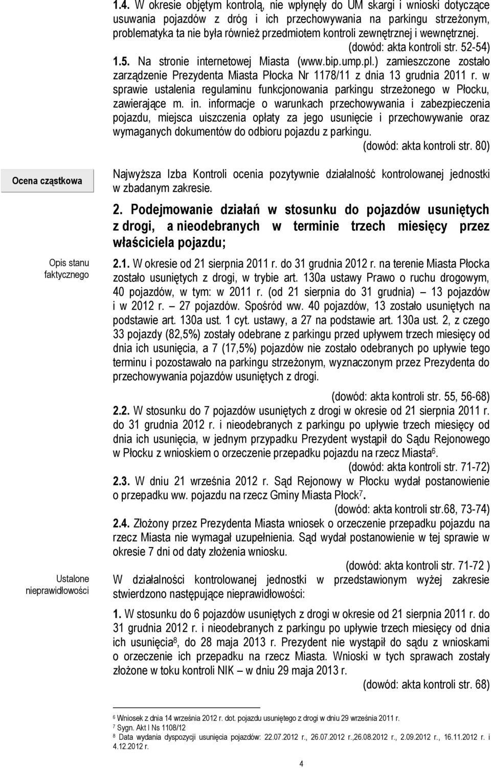 ) zamieszczone zostało zarządzenie Prezydenta Miasta Płocka Nr 1178/11 z dnia 13 grudnia 2011 r. w sprawie ustalenia regulaminu funkcjonowania parkingu strzeżonego w Płocku, zawierające m. in.