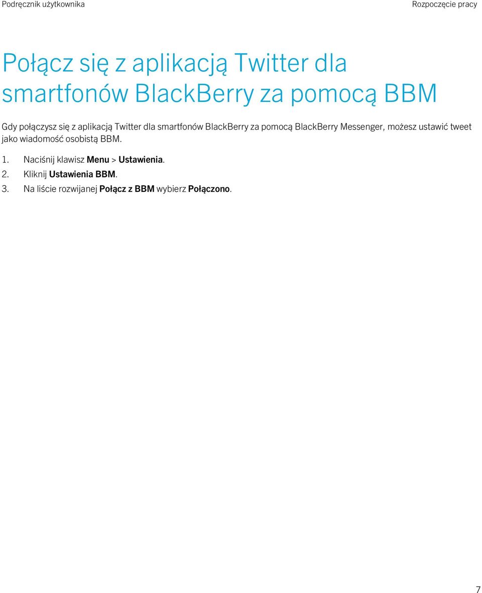 Messenger, możesz ustawić tweet jako wiadomość osobistą BBM. 1.