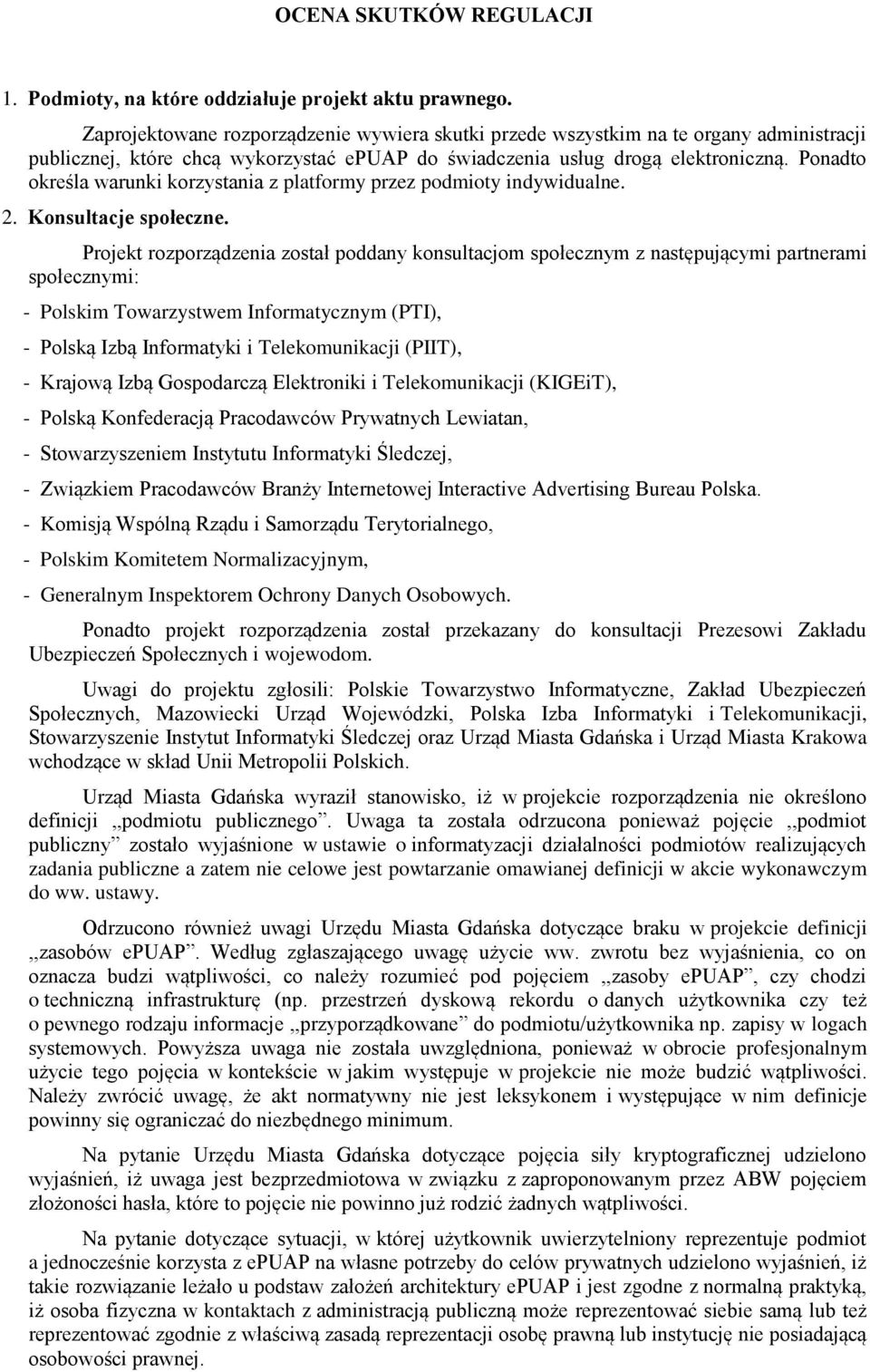 Ponadto określa warunki korzystania z platformy przez podmioty indywidualne. 2. Konsultacje społeczne.