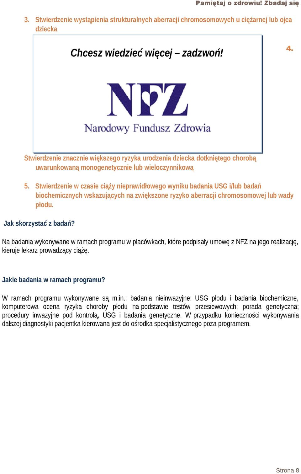 Stwierdzenie w czasie ciąży nieprawidłowego wyniku badania USG i/lub badań biochemicznych wskazujących na zwiększone ryzyko aberracji chromosomowej lub wady płodu. Jak skorzystać z badań?