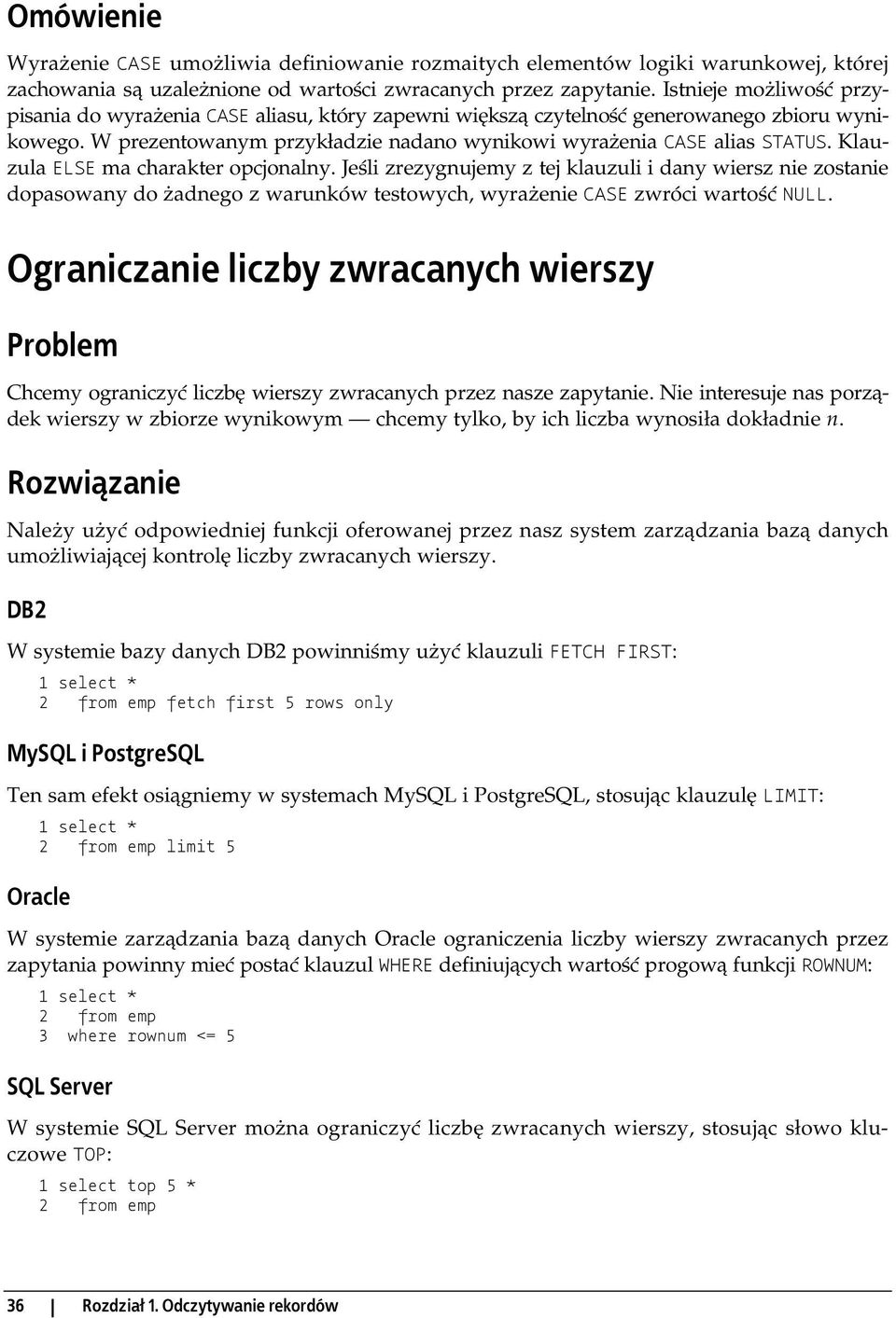 Klauzula ELSE ma charakter opcjonalny. Jeśli zrezygnujemy z tej klauzuli i dany wiersz nie zostanie dopasowany do żadnego z warunków testowych, wyrażenie CASE zwróci wartość NULL.