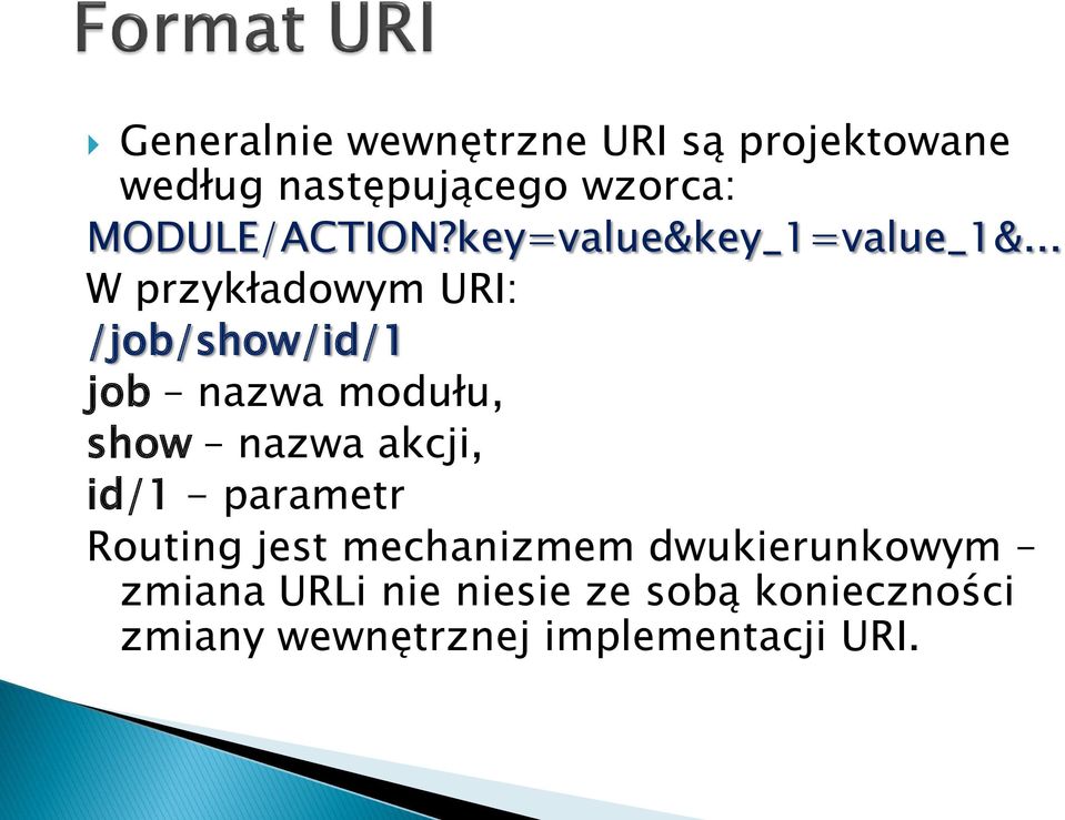 .. W przykładowym URI: /job/show/id/1 job nazwa modułu, show nazwa akcji, id/1 -