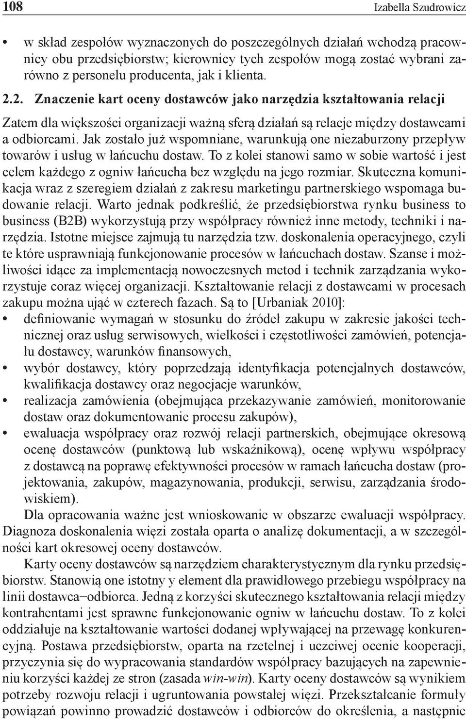Jak zostało już wspomniane, warunkują one niezaburzony przepływ towarów i usług w łańcuchu dostaw.