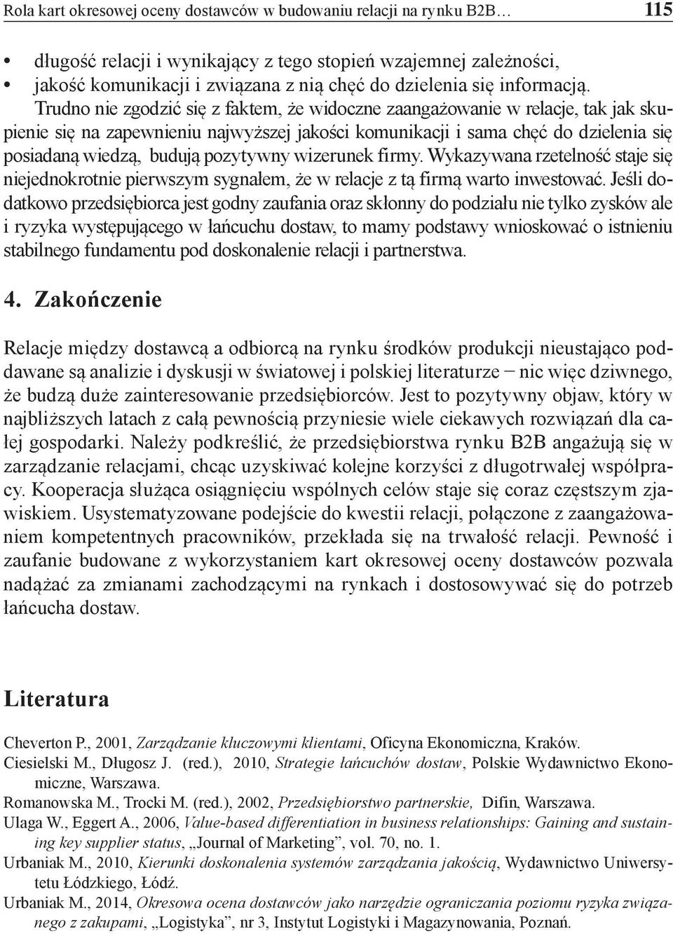 Trudno nie zgodzić się z faktem, że widoczne zaangażowanie w relacje, tak jak skupienie się na zapewnieniu najwyższej jakości komunikacji i sama chęć do dzielenia się posiadaną wiedzą, budują