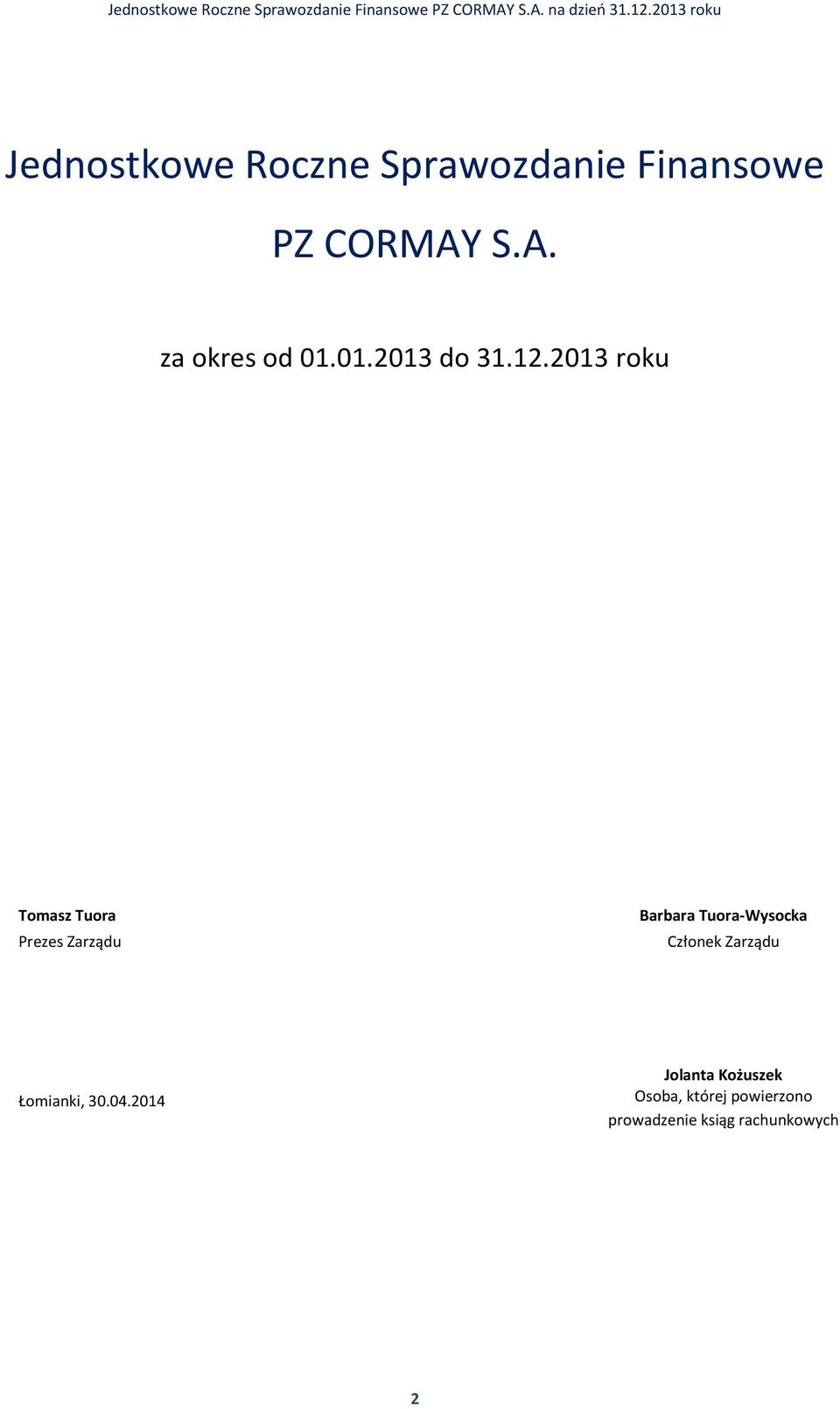 2013 roku Tomasz Tuora Prezes Zarządu Barbara Tuora-Wysocka