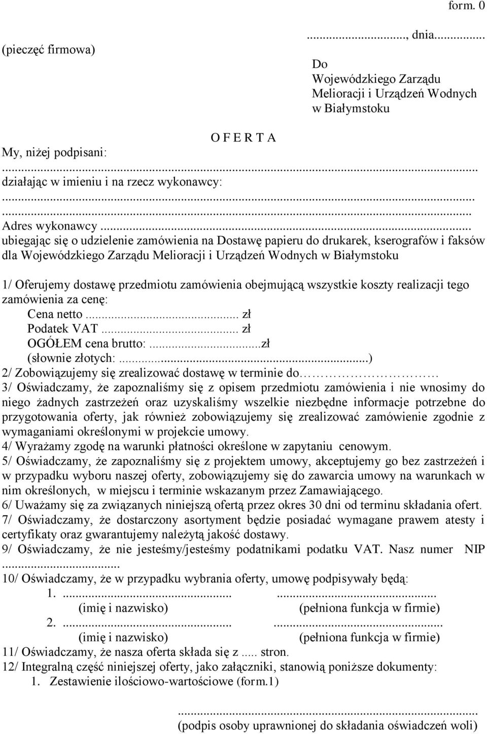 .. ubiegając się o udzielenie zamówienia na Dostawę papieru do drukarek, kserografów i faksów dla Wojewódzkiego Zarządu Melioracji i Urządzeń Wodnych w Białymstoku 1/ Oferujemy dostawę przedmiotu