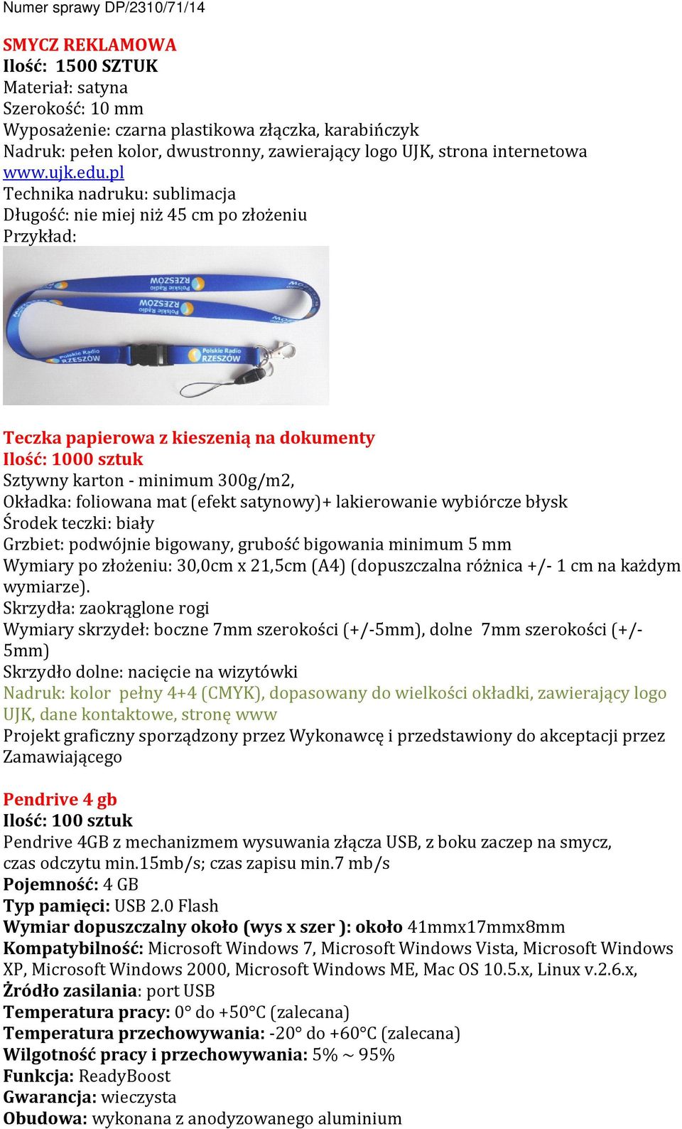 pl Technika nadruku: sublimacja Długość: nie miej niż 45 cm po złożeniu Teczka papierowa z kieszenią na dokumenty Ilość: 1000 sztuk Sztywny karton - minimum 300g/m2, Okładka: foliowana mat (efekt