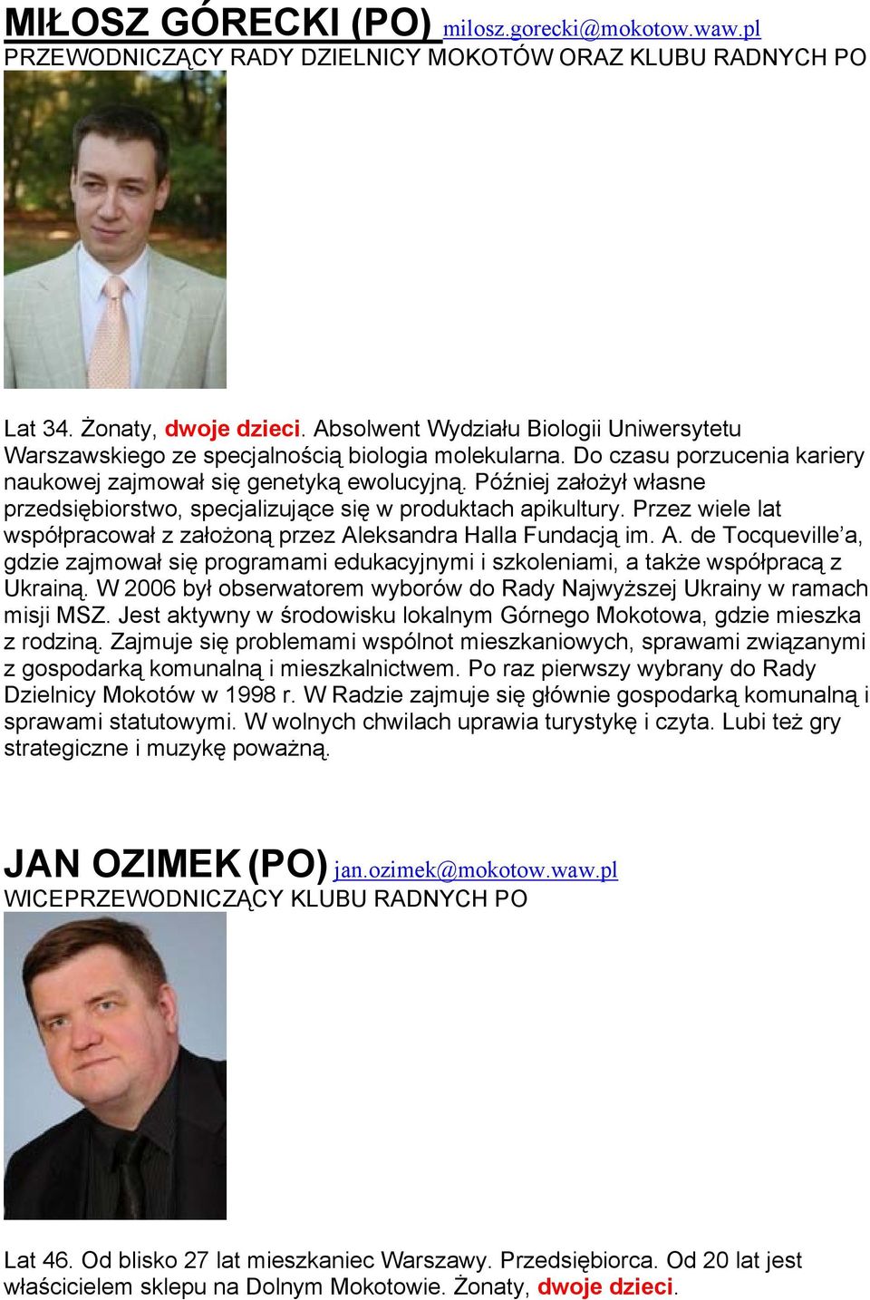 Później założył własne przedsiębiorstwo, specjalizujące się w produktach apikultury. Przez wiele lat współpracował z założoną przez Al
