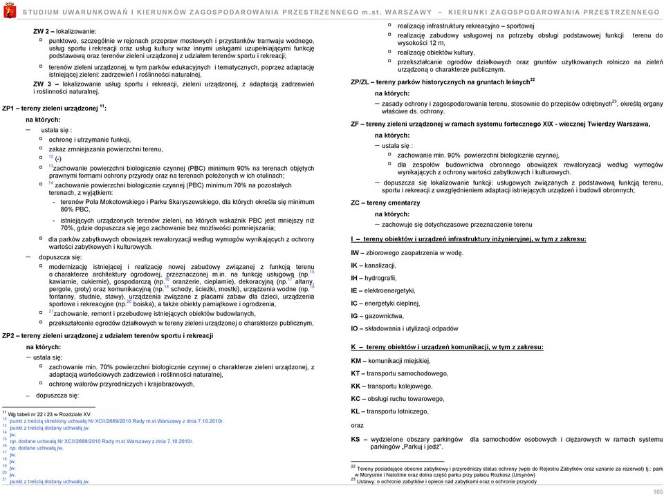 3 lokaliowanie usług sportu i rekreacji, ieleni urądonej, adaptacją adrewień i roślinności naturalnej.