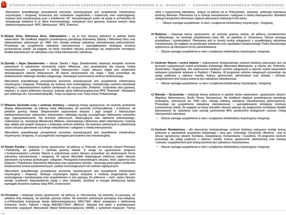 Bora Komorowskiego, robudowa sieci gaowej, budowa nowych stacji elektroenergetycnych: RPZ Miedesyn, RPZ Falenica. rolne roprosoną abudową, leżące na północ od ul.