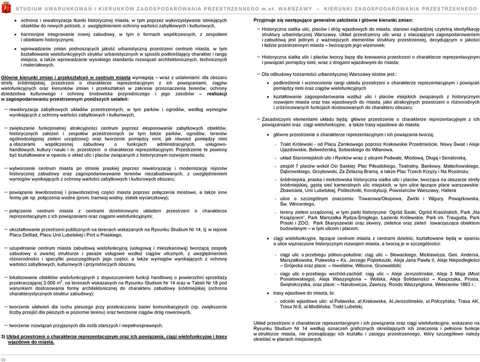 urbanistycnych w sposób podkreślający charakter i rangę miejsca, a także wprowadanie wysokiego standardu rowiąań architektonicnych, technicnych i materiałowych.